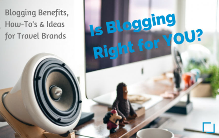 Blogging for Your Travel Brand